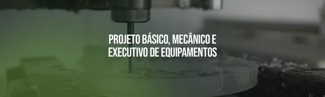 Projeto básico, mecânico e executivo